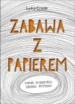 Zabawa z papierem. Autor: Lydia Crook. Dadada.pl Okładka książki Zabawa z papierem