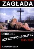 Okładka książki Zagłada Drugiej Rzeczypospolitej 1945-1947