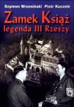 Zamek Książ legenda III Rzeszy + CD. Autor: Wrzesiński Szymon, Piotr Kucznir. Dadada.pl Okładka książki Zamek Książ legenda III Rzeszy + CD