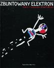 Zbuntowany Elektron. Autor: Wilkoń Józef. Dadada.pl Okładka książki Zbuntowany Elektron