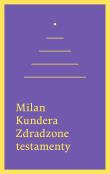 Zdradzone testamenty. Autor: Milan Kundera. Dadada.pl Okładka książki Zdradzone testamenty
