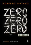 Zero zero zero. Jak kokaina rządzi światem. Autor: Saviano Roberto. Dadada.pl Okładka książki Zero zero zero. Jak kokaina rządzi światem