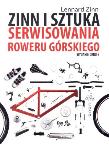 Zinn i sztuka serwisowania roweru górskiego. Autor: Zinn Lenard. Dadada.pl Okładka książki Zinn i sztuka serwisowania roweru górskiego