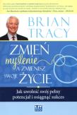 Zmień myślenie, a zmienisz swoje życie. Autor: Brian Tracy. Dadada.pl Okładka książki Zmień myślenie, a zmienisz swoje życie
