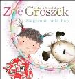 Okładka książki Zoe i Groszek. Magiczne Hula-Hoop!