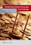 Źródła finansowania samorządu terytorialnego. Autor: Czerski Piotr, Hanusz Antoni, Musiał-Karg Magdalena, Niezgoda Andrzej, Szczęśniak Paweł. Dadada.pl Okładka książki Źródła finansowania samorządu terytorialnego