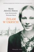 Żyłam w ukryciu. Autor: Marie Jalowicz Simon, Simon Hermann, Irene Strate. Dadada.pl Okładka książki Żyłam w ukryciu