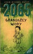 2065. Grabieżcy wody. Autor: Jean-Michel Payet. Dadada.pl Okładka książki 2065. Grabieżcy wody