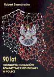 Okładka książki 90 lat Terenowych Organów Administracji Wojskowej w Polsce