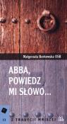 Abba, powiedz mi słowo. Autor: Borkowska Małgorzata. Dadada.pl Okładka książki Abba, powiedz mi słowo
