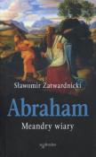 Abraham. Meandry wiary. Autor: Zatwardnicki Sławomir. Dadada.pl Okładka książki Abraham. Meandry wiary