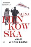 Alina. Miłość w cieniu polityki. Autor: Szczepuła Barbara. Dadada.pl Okładka książki Alina. Miłość w cieniu polityki