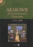 Arabowie pod panowaniem Osmanów 1516-1800. Autor: Hathaway Jane. Dadada.pl Okładka książki Arabowie pod panowaniem Osmanów 1516-1800