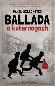 Ballada o kuternogach. Autor: Szlachetko Paweł. Dadada.pl Okładka książki Ballada o kuternogach