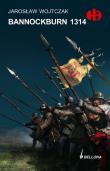 Bannockburn 1314 - Wojtczak Jarosław. Autor: Wojtczak Jarosław. Dadada.pl Okładka książki Bannockburn 1314 - Wojtczak Jarosław