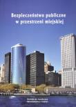 Bezpieczeństwo publiczne w przestrzeni miejskiej. Autor: Włodzimierz Fehler (red.). Dadada.pl Okładka książki Bezpieczeństwo publiczne w przestrzeni miejskiej