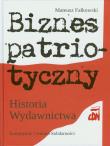 Okładka książki Biznes patriotyczny Historia Wydawnictwa CDN