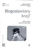 Okładka książki Błogosławiony kraj? Szkice o historii i pamięci Dolnego Śląska