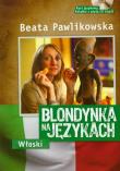 Blondynka na językach. Włoski. Autor: Beata Pawlikowska. Dadada.pl Okładka książki Blondynka na językach. Włoski