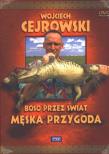 Boso przez świat. Męska przygoda. Film DVD. Autor: Wojciech Cejrowski. Dadada.pl Okładka książki Boso przez świat. Męska przygoda. Film DVD