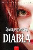 Byłam przyjaciółką diabła. Autor: Jaroń Wojciech. Dadada.pl Okładka książki Byłam przyjaciółką diabła