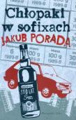 Chłopaki w sofixach - Jakub Porada. Autor: Porada Jakub. Dadada.pl Okładka książki Chłopaki w sofixach - Jakub Porada