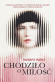 Chodziło o miłość. Autor: Rient Robert. Dadada.pl Okładka książki Chodziło o miłość