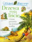 Ciekawe dlaczego - Drzewa mają liście. Autor: Charman Andrew. Dadada.pl Okładka książki Ciekawe dlaczego - Drzewa mają liście