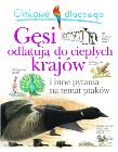 Ciekawe dlaczego - Gęsi odlatują do ciepłych.... Autor: Charman Andrew. Dadada.pl Okładka książki Ciekawe dlaczego - Gęsi odlatują do ciepłych...