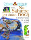Okładka książki Ciekawe dlaczego - Na Saharze jest zimno nocą