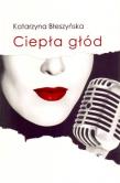 Ciepła głód. Autor: Błeszyńska Katarzyna. Dadada.pl Okładka książki Ciepła głód
