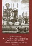 Classicism and Modernity: Architectural Thought in Eighteenth-Century Britain. Autor: Arciszewska Barbara. Dadada.pl Okładka książki Classicism and Modernity: Architectural Thought in Eighteenth-Century Britain