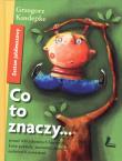 Co to znaczy... zestaw jubileuszowy. Autor: Grzegorz Kasdepke. Dadada.pl Okładka książki Co to znaczy... zestaw jubileuszowy