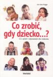 Co zrobić, gdy dziecko...? 111 pytań i odpowiedzi. Autor: Jan-Uwe Rogge. Dadada.pl Okładka książki Co zrobić, gdy dziecko...? 111 pytań i odpowiedzi