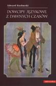 Dowcipy językowe z dawnych czasów. Autor: Stachurski Edward. Dadada.pl Okładka książki Dowcipy językowe z dawnych czasów