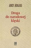 Droga do narodowej klęski. Autor: Jedlicki Jerzy. Dadada.pl Okładka książki Droga do narodowej klęski