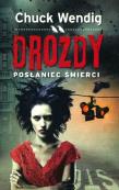 Drozdy. Posłaniec śmierci. Autor: Wendig Chuck. Dadada.pl Okładka książki Drozdy. Posłaniec śmierci