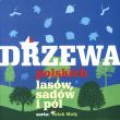 Drzewa polskich lasów, sadów i pól. Autor: Tom Kornick. Dadada.pl Okładka książki Drzewa polskich lasów, sadów i pól