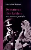 Dyktatorzy i ich kobiety. Seks, władza i pieniądze. Autor: Przemysław Słowiński. Dadada.pl Okładka książki Dyktatorzy i ich kobiety. Seks, władza i pieniądze