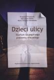 Dzieci ulicy. Studium szczególnego problemu.... Autor: Frysztacki Krzysztof, Nóżka Marcjanna, Smagacz-Poziemska Marta. Dadada.pl Okładka książki Dzieci ulicy. Studium szczególnego problemu...