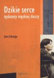Dzikie serce. Tęsknoty męskiej duszy. Autor: John Eldredge. Dadada.pl Okładka książki Dzikie serce. Tęsknoty męskiej duszy