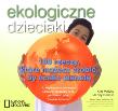 Ekologiczne dzieciaki. 100 rzeczy, które możesz.... Autor: Jenny Bonnin, Kim McKay. Dadada.pl Okładka książki Ekologiczne dzieciaki. 100 rzeczy, które możesz...
