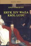 Eryk XIV Waza. Król ludu. Autor: Carlqvist Knut. Dadada.pl Okładka książki Eryk XIV Waza. Król ludu