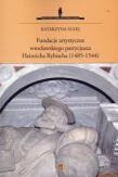 Fundacje artystyczne wrocławskiego patrycjusza Heinricha Rybischa. Autor: Sulej Katarzyna. Dadada.pl Okładka książki Fundacje artystyczne wrocławskiego patrycjusza Heinricha Rybischa