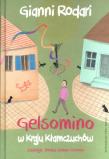 Gelsomino w Kraju Kłamczuchów. Autor: Rodari Gianni. Dadada.pl Okładka książki Gelsomino w Kraju Kłamczuchów