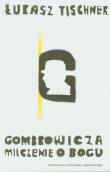 Gombrowicza milczenie o Bogu. Autor: Tischner Łukasz. Dadada.pl Okładka książki Gombrowicza milczenie o Bogu