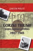 Gorzki Triumf Wojna chińsko-japońska 1937-1945. Autor: Polit Jakub. Dadada.pl Okładka książki Gorzki Triumf Wojna chińsko-japońska 1937-1945