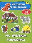 Historyjki z nalepkami - Na wiejskim podwórku. Autor: Wiśniewska Anna. Dadada.pl Okładka książki Historyjki z nalepkami - Na wiejskim podwórku