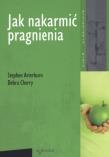 Jak nakarmić pragnienia. Autor: Arterburn Stephen, Debra Cherry. Dadada.pl Okładka książki Jak nakarmić pragnienia