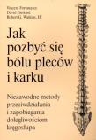 Jak pozbyć się bólu pleców i karku. Autor: Vincent Fortanasce, David Gutkind, Robert G. Watk. Dadada.pl Okładka książki Jak pozbyć się bólu pleców i karku